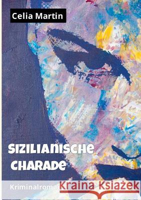 Sizilianische Charade: Kriminalroman Celia Martin 9783741242670 Books on Demand
