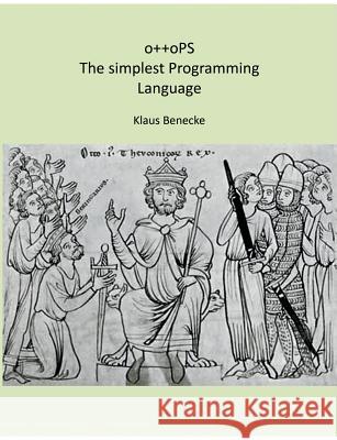 o++oPS The simplest Programming Language Benecke, Klaus 9783741242816