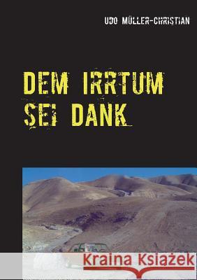 Dem Irrtum sei Dank Udo Müller-Christian 9783741243011 Books on Demand