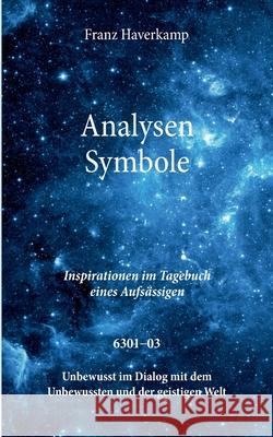 Analysen Symbole 6301-03: Inspirationen im Tagebuch eines Aufsässigen Haverkamp, Franz 9783741243332 Books on Demand