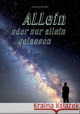 ALLein oder nur allein gelassen Henning Scheffler 9783741246524 Books on Demand