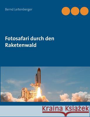 Fotosafari durch den Raketenwald Bernd Leitenberger 9783741249419 Books on Demand