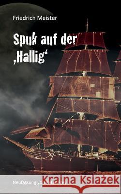 Spuk auf der Hallig: Eine Seegeschichte von Friedrich Meister Meister, Friedrich 9783741250330 Books on Demand