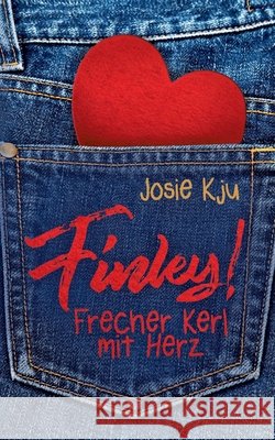 Finley! - Frecher Kerl mit Herz Josie Kju 9783741250958