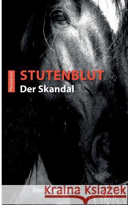Stutenblut : Der Skandal Anna Castronovo 9783741252754 Books on Demand