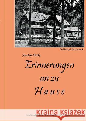 Erinnerungen an zu Hause: Gesammeltes aus der Grafschaft Glatz (Schlesien) Berke, Joachim 9783741253690