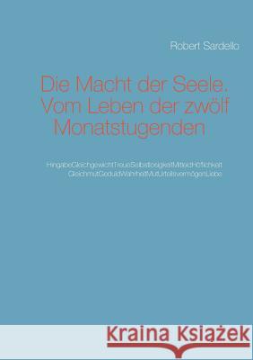 Die Macht der Seele: Wege zum Leben der Monatstugenden Sardello, Robert 9783741253850 Books on Demand