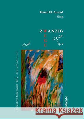 Zwanzig Wege: deutsch-arabische Poesie El-Auwad, Fouad 9783741255977 Books on Demand