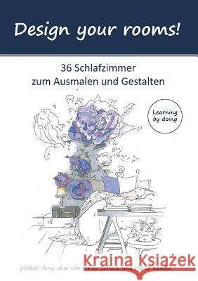 Design your rooms: 36 Schlafzimmer zum Ausmalen und Gestalten Schauz, Heike 9783741260803 Books on Demand