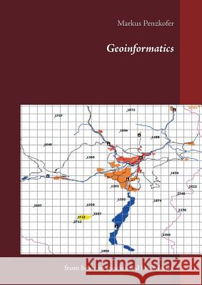 Geoinformatics: from basic to specialized knowledge Markus Penzkofer 9783741263101 Books on Demand