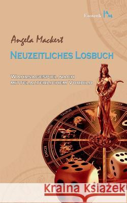 Neuzeitliches Losbuch: Wahrsagespiel nach mittelalterlichem Vorbild Mackert, Angela 9783741263217 Books on Demand