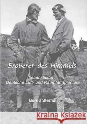 Eroberer des Himmels: Lebensbilder - Deutsche Luft- und Raumfahrtpioniere Sternal, Bernd 9783741263934 Books on Demand