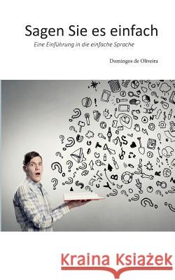 Sagen Sie es einfach: Eine Einführung in die einfache Sprache Oliveira, Domingos De 9783741264320 Books on Demand