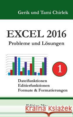 Excel 2016 . Probleme und Lösungen . Band 1 Gerik Chirlek Tami Chirlek 9783741265587 Books on Demand