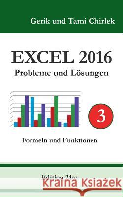 Excel 2016 . Probleme und Lösungen . Band 3 Gerik Chirlek Tami Chirlek 9783741265617 Books on Demand