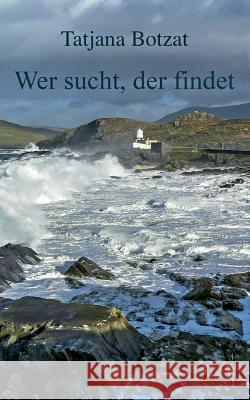 Wer sucht, der findet Tatjana Botzat 9783741265860 Books on Demand