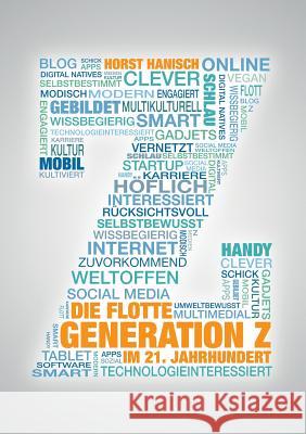 Die flotte Generation Z im 21. Jahrhundert: entscheidungsfreudig - effizient - eigenverantwortlich. Wie mit der Generation Z zielorientiert und erfolg Hanisch, Horst 9783741266669 Books on Demand