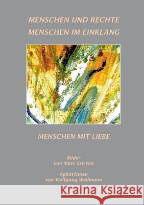 Menschen und Rechte - Menschen im Einklang: Menschen mit Liebe Wellmann, Wolfgang 9783741266713 Books on Demand