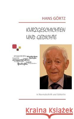 Kurzgeschichten und Gedichte: in Normalschrift und Sütterlin Görtz, Hans 9783741270543