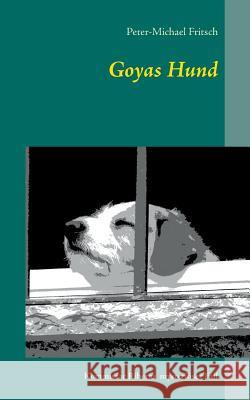 Goyas Hund: Kommissar Riberas mysteriöser Fall Peter-Michael Fritsch 9783741270710