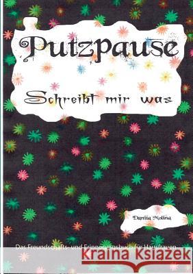 Putzpause: Das Freundschafts- und Erinnerungsbuch für Hausfrauen Molina, Danita 9783741271427 Books on Demand