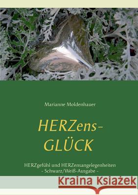 Herzens-Glück - Herzgefühl und Herzensangelegenheiten: Schwarz/Weiß-Ausgabe Marianne Moldenhauer 9783741271496 Books on Demand
