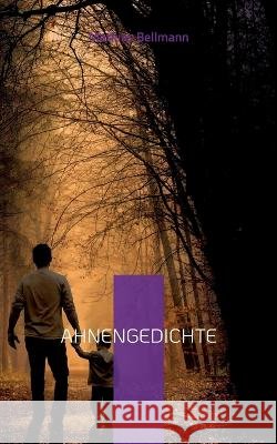 Ahnengedichte Mathias Bellmann 9783741272660