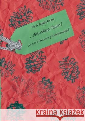 Das schöne Papier: prosaisch Poetisches zur Weihnachtszeit Binner, Heide-Brigitte 9783741272943