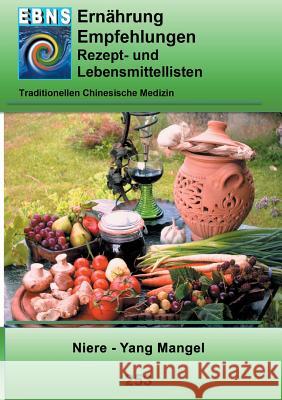 Ernährung - TCM - Niere - Yang Mangel: TCM-Ernährungsempfehlung - Niere - Yang Mangel Miligui, Josef 9783741273780