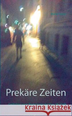 Prekäre Zeiten: Gedichte vom Bodensatz der Gesellschaft Stenz, Mario 9783741274008 Books on Demand