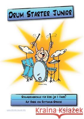 Drum Starter Junior: Schlagzeugschule für Kids ab 5 Jahren Hemken, Thomas Stan 9783741274152 Books on Demand