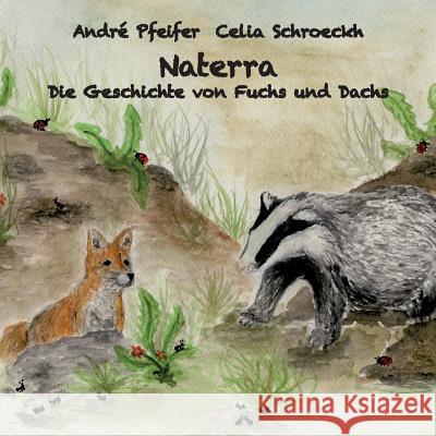 Naterra - Die Geschichte von Fuchs und Dachs Andre Pfeifer 9783741274985 Books on Demand