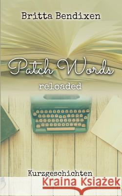 PatchWords: reloaded Britta Bendixen 9783741275166 Books on Demand