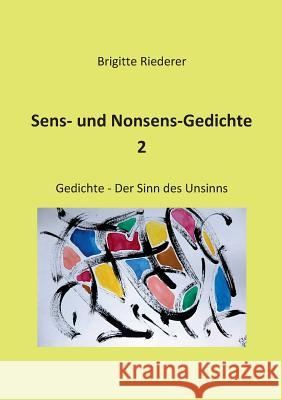 Sens- und Nonsens-Gedichte 2: Der Sinn des Unsinns Riederer, Brigitte 9783741275302