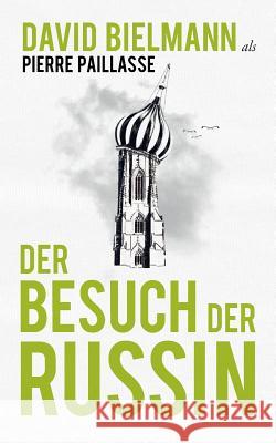 Der Besuch der Russin Pierre Paillasse David Bielmann 9783741275784