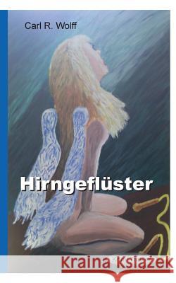 Hirngeflüster Carl R Wolff 9783741276415 Books on Demand
