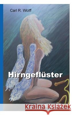 Hirngeflüster Carl R Wolff 9783741276415
