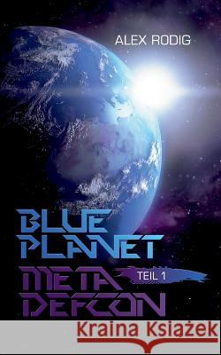 Blue Planet Meta Defcon Alex Rodig 9783741276897 Books on Demand