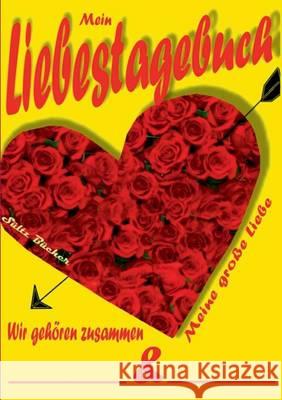 Mein Liebestagebuch - Meine große Liebe Renate Sultz Uwe H. Sultz 9783741277290 Books on Demand