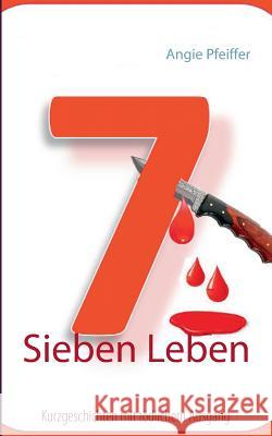 Sieben Leben Angie Pfeiffer 9783741279621 Books on Demand