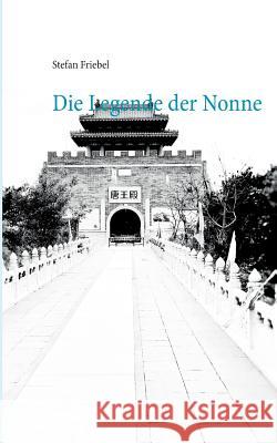 Die Legende der Nonne Stefan Friebel 9783741280580