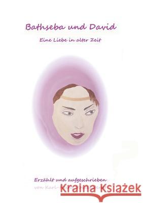 Bathseba und David: Eine Liebe in alter Zeit Knacksterdt, Karl-Heinz 9783741280801