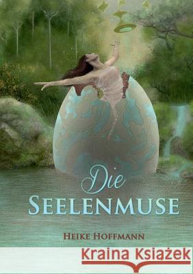 Die Seelenmuse Heike Hoffmann 9783741281334