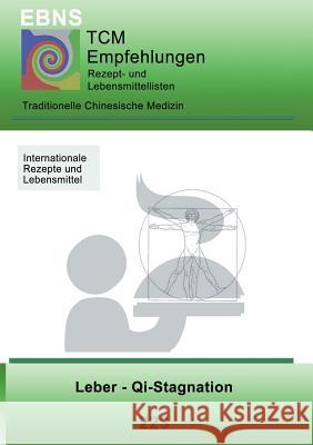 Ernährung - TCM - Leber - Qi-Stagnation: Traditionellen Chinesische Medizin - Leber - Qi-Stagnation Miligui, Josef 9783741281549