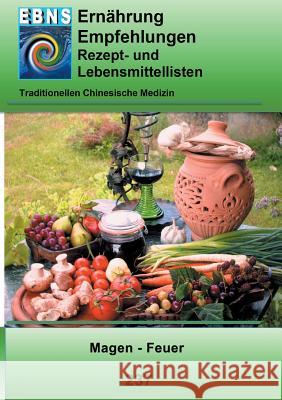 Ernährung - TCM - Magen - Feuer: TCM-Ernährungsempfehlung - Magen - Feuer Miligui, Josef 9783741281778 Books on Demand