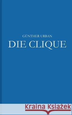 Die Clique Gunther Urban 9783741282911 Books on Demand