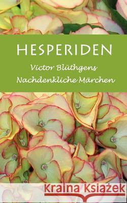 Hesperiden: Victor Blüthgens nachdenkliche Märchen Blüthgen, Victor 9783741283208 Books on Demand