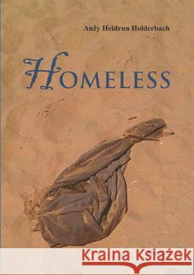 Homeless Anzy Heidrun Holderbach 9783741283635 Books on Demand