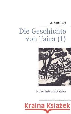 Die Geschichte von Taira (1): Neue Interpretation Yoshikawa, Eiji 9783741284403 Books on Demand