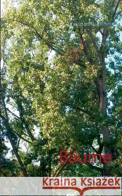 Bäume: Prosa Günther, Christian 9783741284434